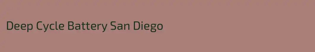 Deep Cycle Battery San Diego
